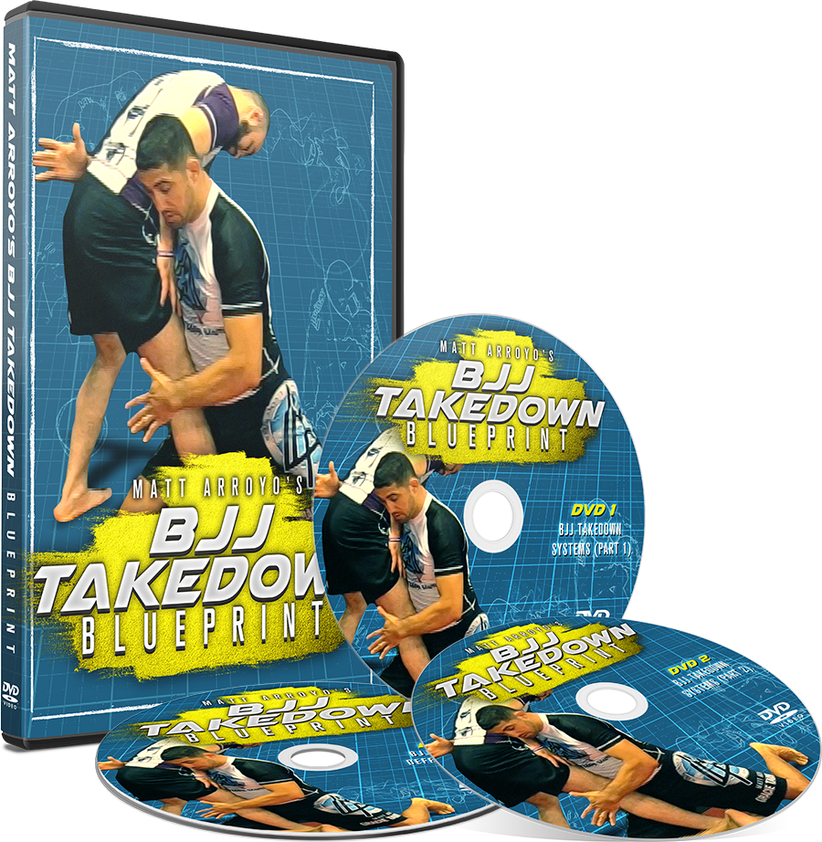 Matt Arroyo's BJJ Takedown Blueprint Matt Arroyo's BJJ Takedown Blueprint