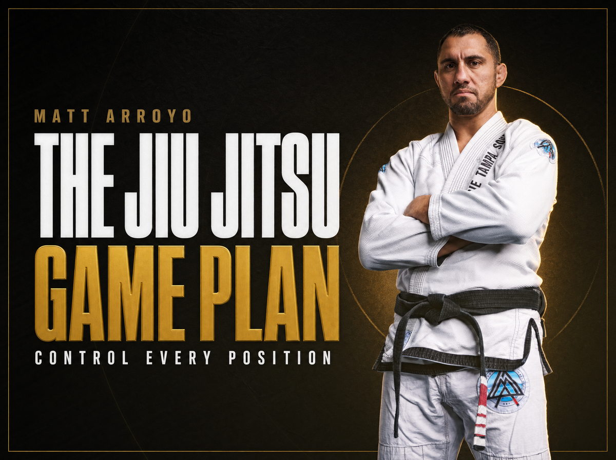 The Jiu Jitsu Game Plan — Matt Arroyo